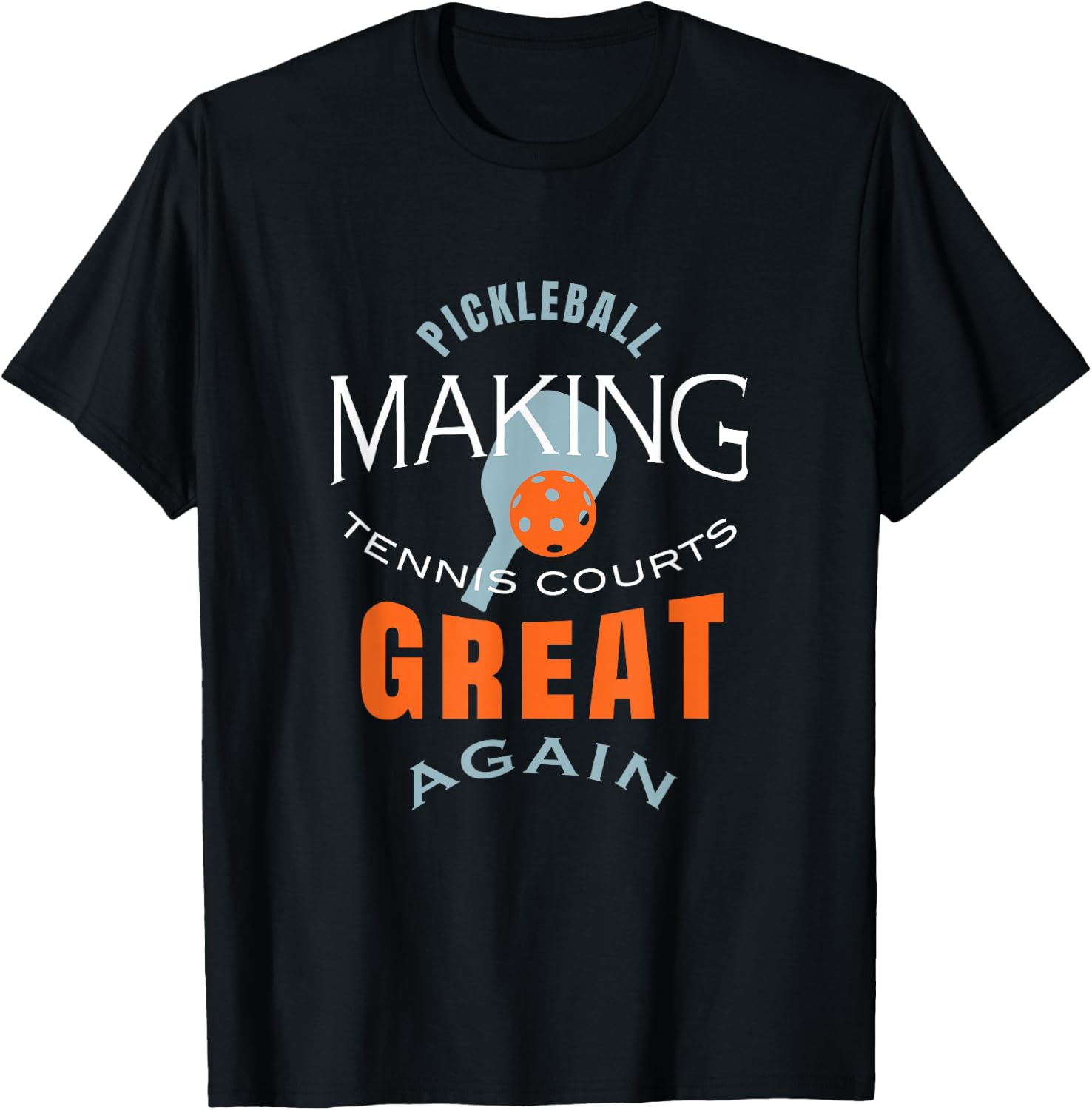 Funny Pickleball Making Tennis Courts Great Again T-Shirt - T-Shirt | Black
