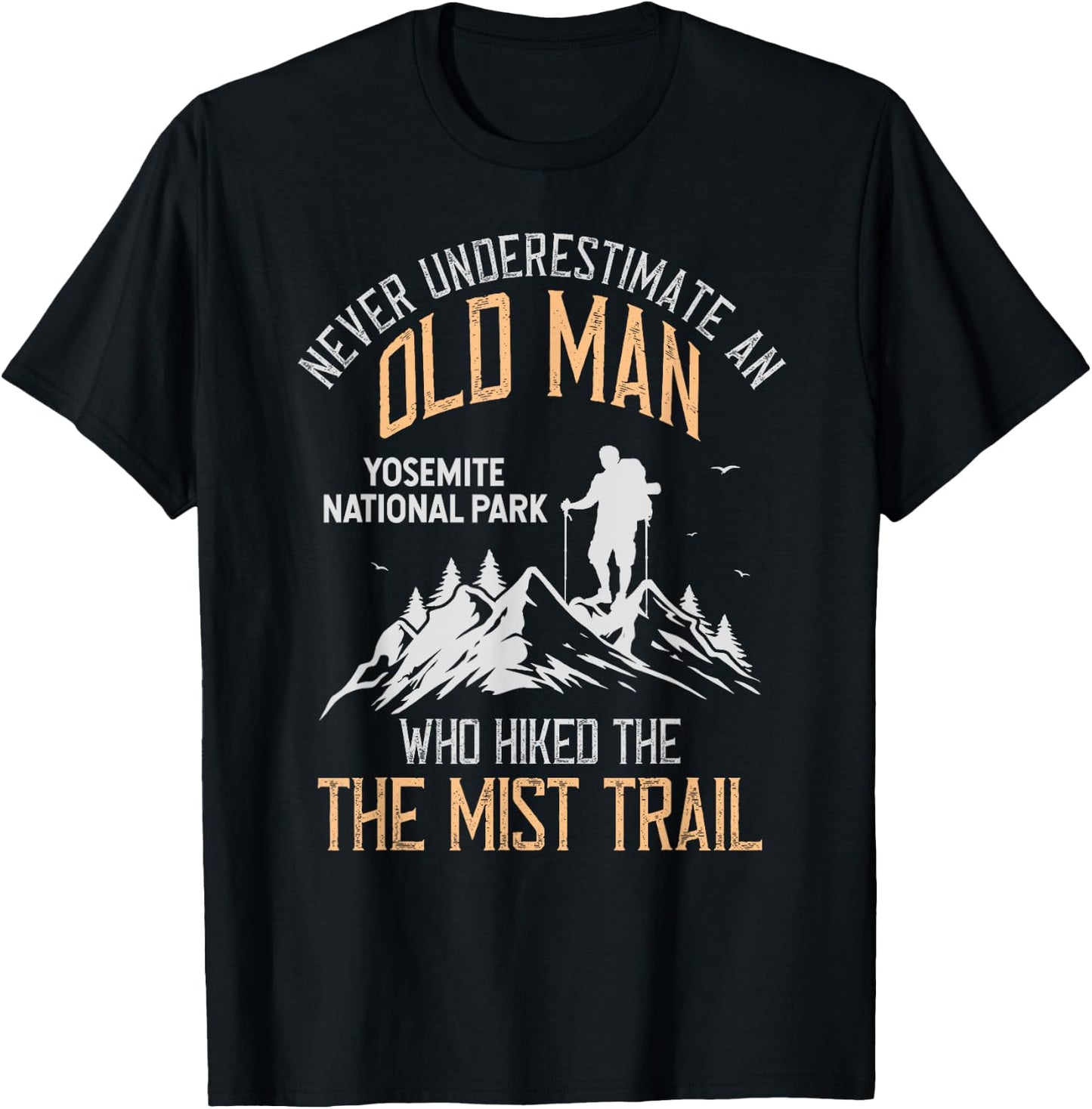 An Old Man Who Hiked The Mist Trail Yosemite National Park T-Shirt - T-Shirt | Black
