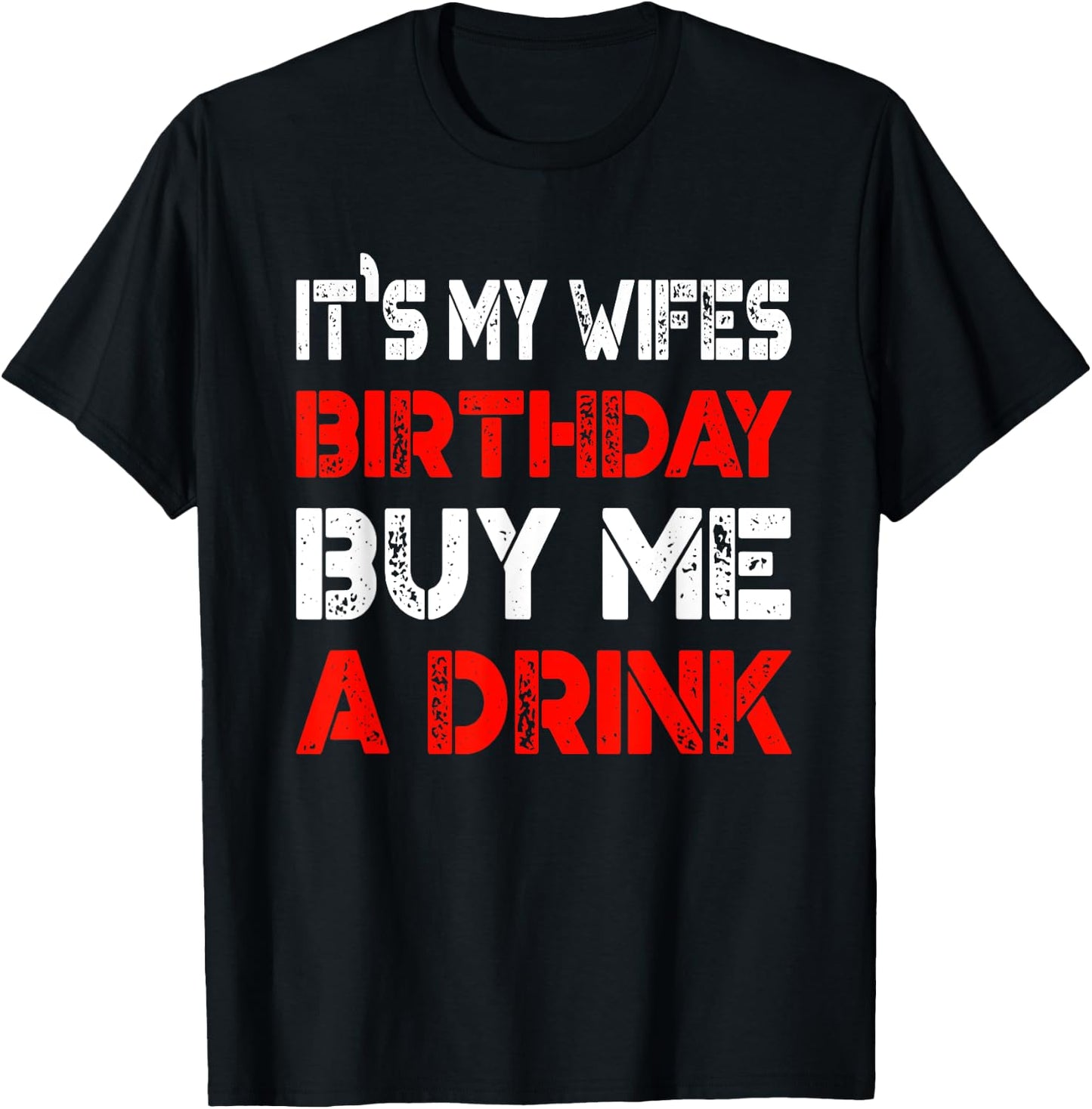 It's My Wife's Birthday Buy Me A Drink | Drinking T-Shirt - T-Shirt | Black