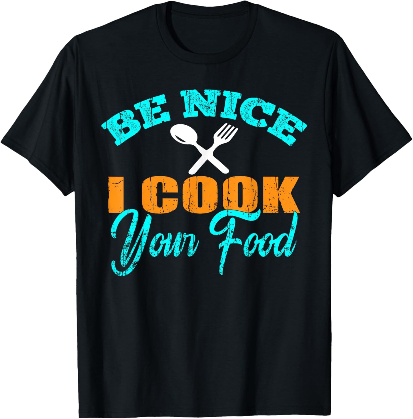 Be Nice I Cook your Food - Funny Sous Chef T-Shirt - T-Shirt | Black