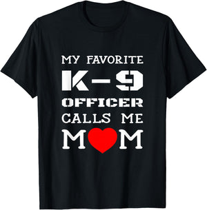 My Favorite K-9 Officer Calls Me Mom K9 Police Dog Mother Men Women Girls Kids T-Shirt - T-Shirt | Black