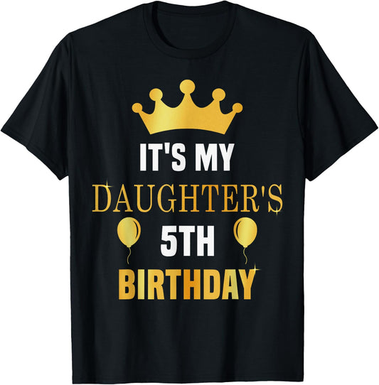 Its My Daughter's 5th Birthday Funny 5 Years Old Golden Bday T-Shirt - T-Shirt | Black