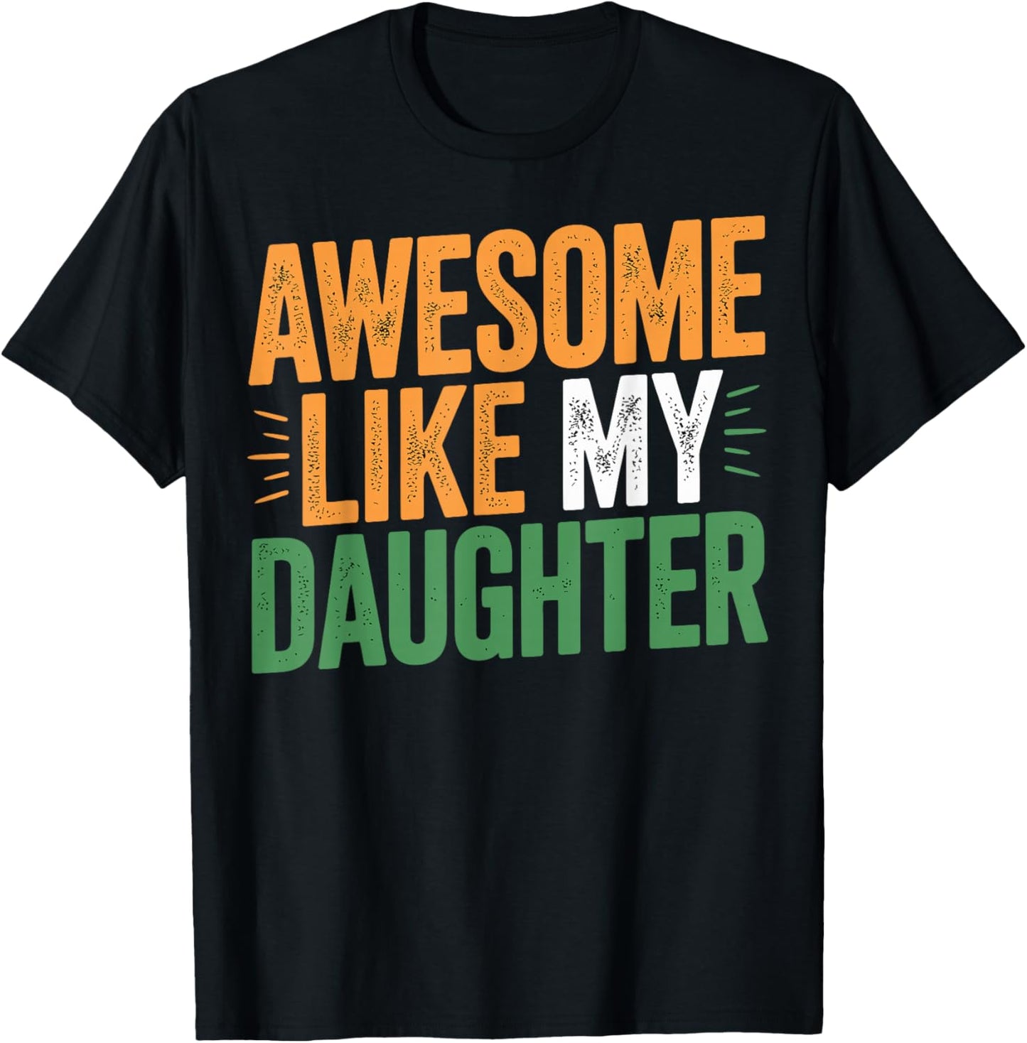 Awesome Like My Daughter Funny Father’s Day T-Shirt - T-Shirt | Black