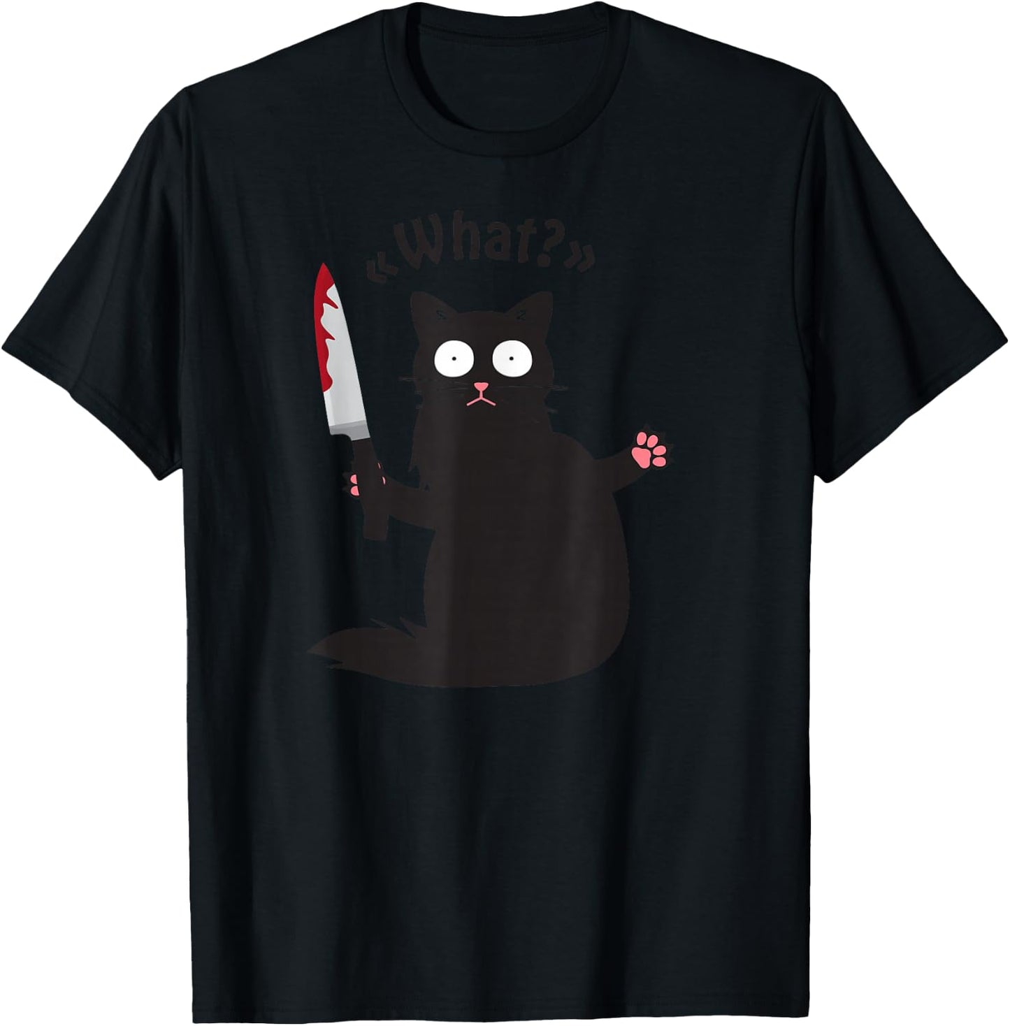 Cat What? Funny Black Cat Fun Murderous Cat with Knife T-Shirt - T-Shirt | Black