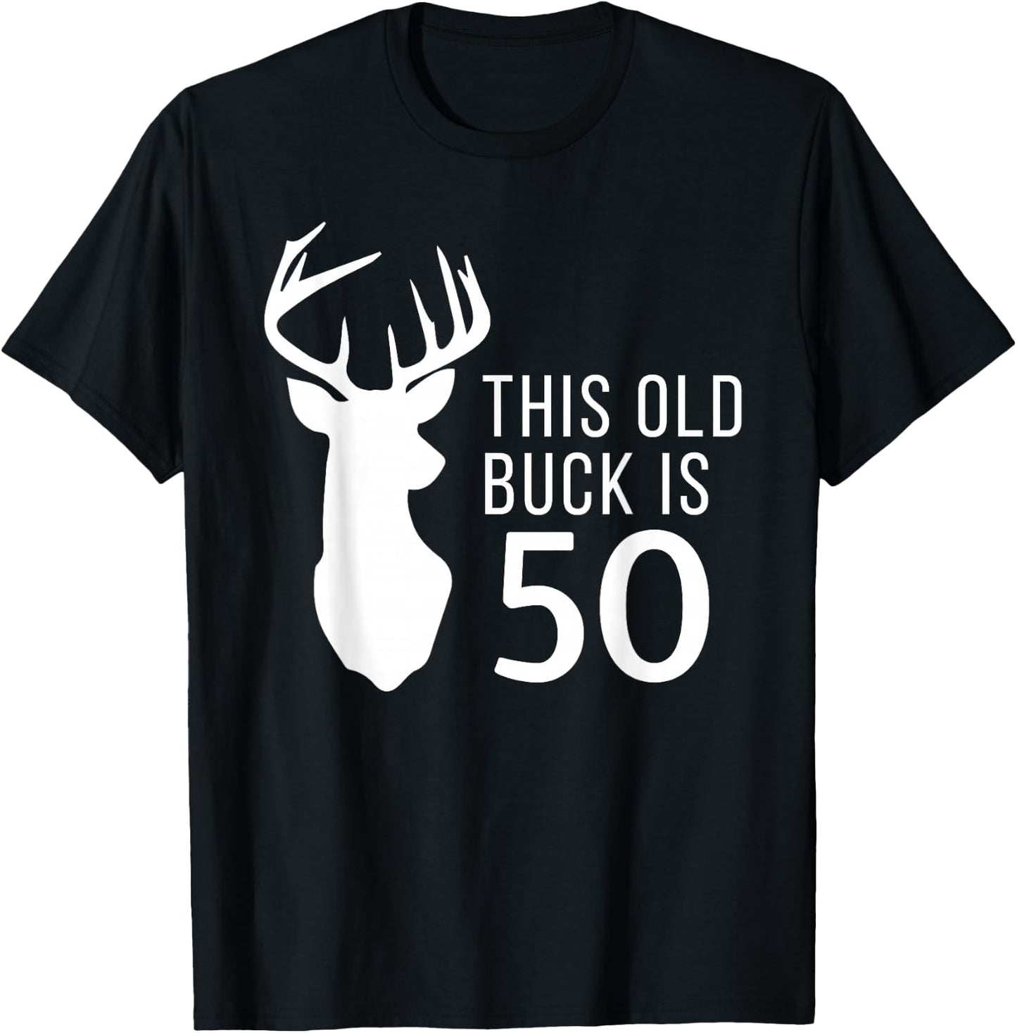 Hunter Birthday Gift This Old Buck is 50 Years Old Shirt T-Shirt - T-Shirt | Black