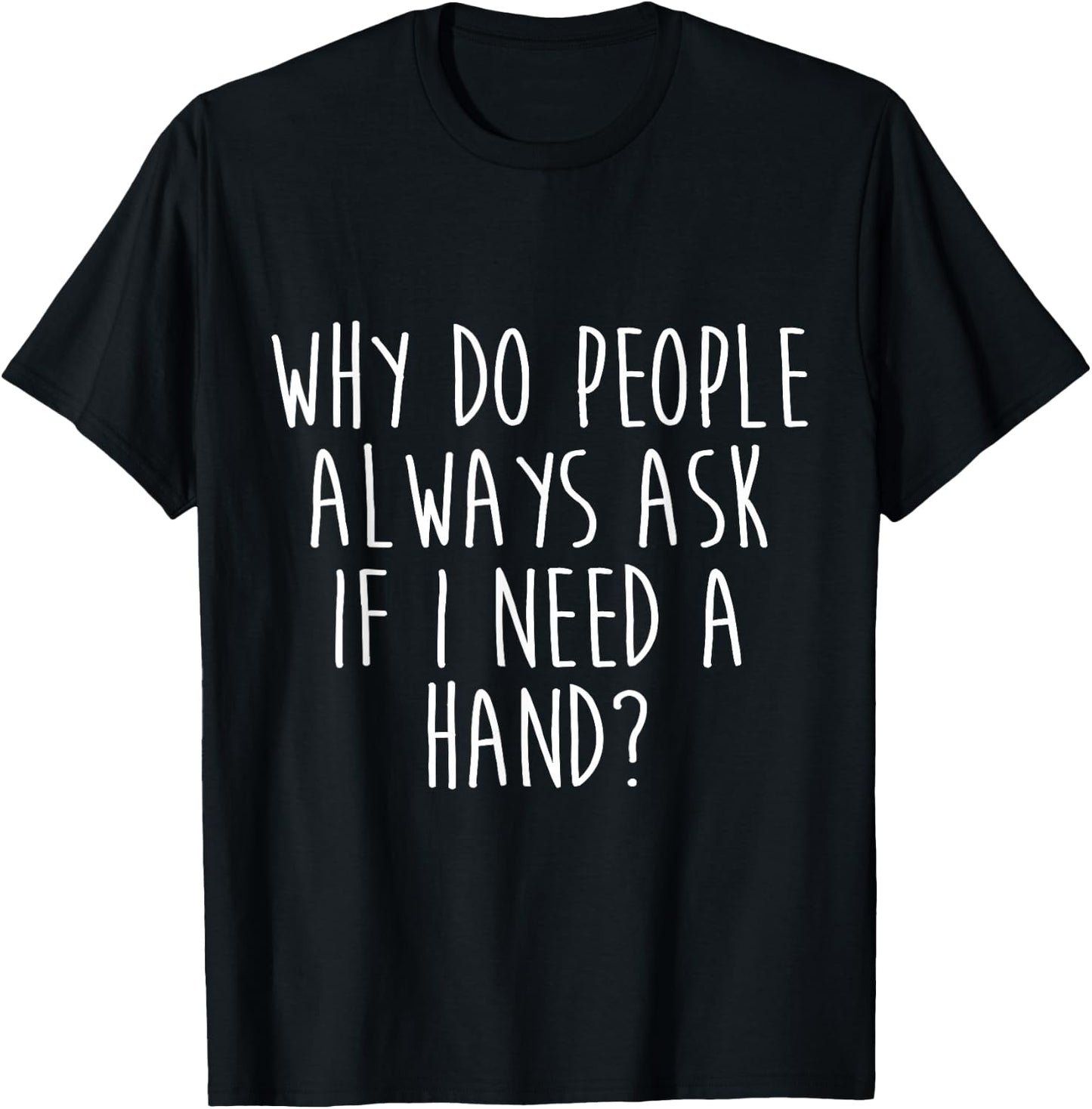 Amputee Humor Need Hand Leg Arm Funny Recovery Gifts T-Shirt - T-Shirt | Black