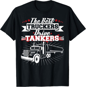 Best Truckers Drive Tankers Gas Truck Driver Funny T-Shirt - T-Shirt | Black