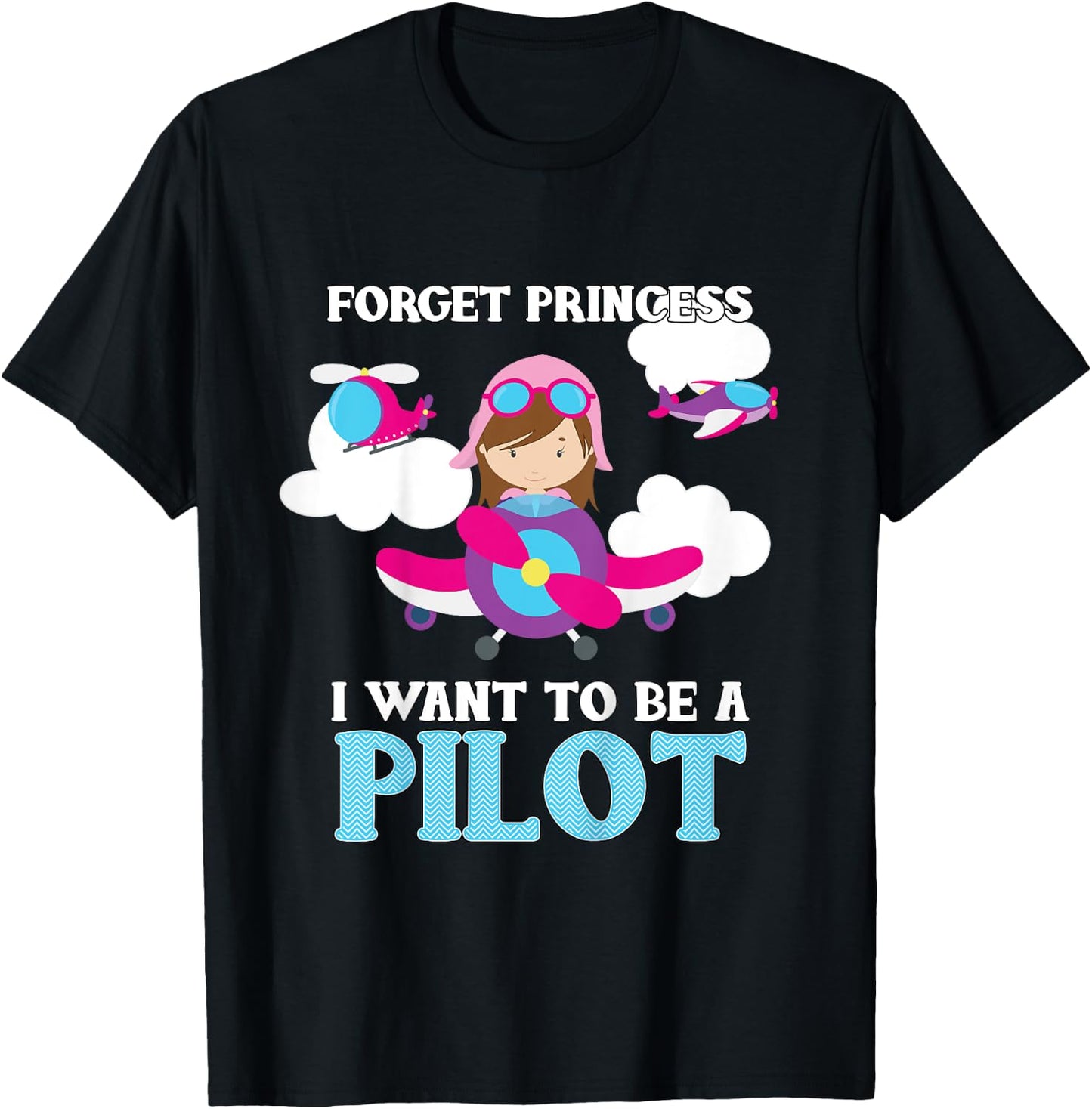 Forget Princess I Want To Be A Pilot - Aspirational T-Shirt - T-Shirt | Black