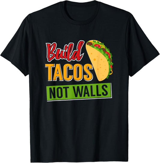 Build Tacos Not Walls T-Shirt - T-Shirt | Black