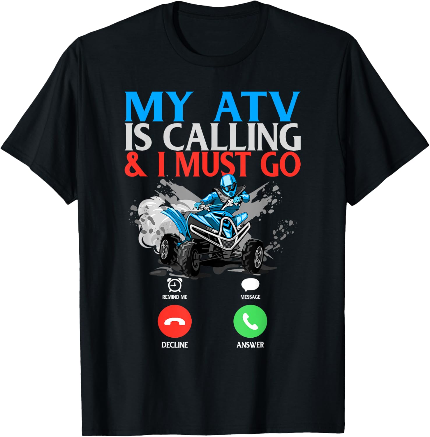 My ATV is Calling And I Must Go 4 Wheeling Four Wheeler UTV T-Shirt - T-Shirt | Black