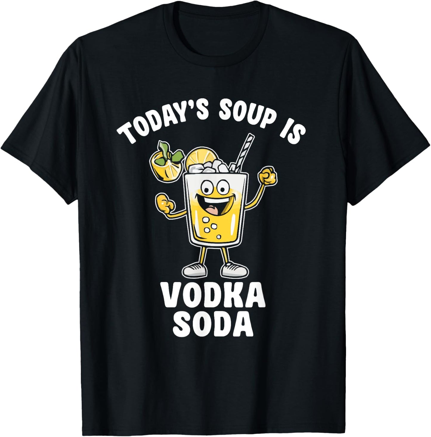 Today's soup is Vodka Soda Funny Quote T-Shirt - T-Shirt | Black
