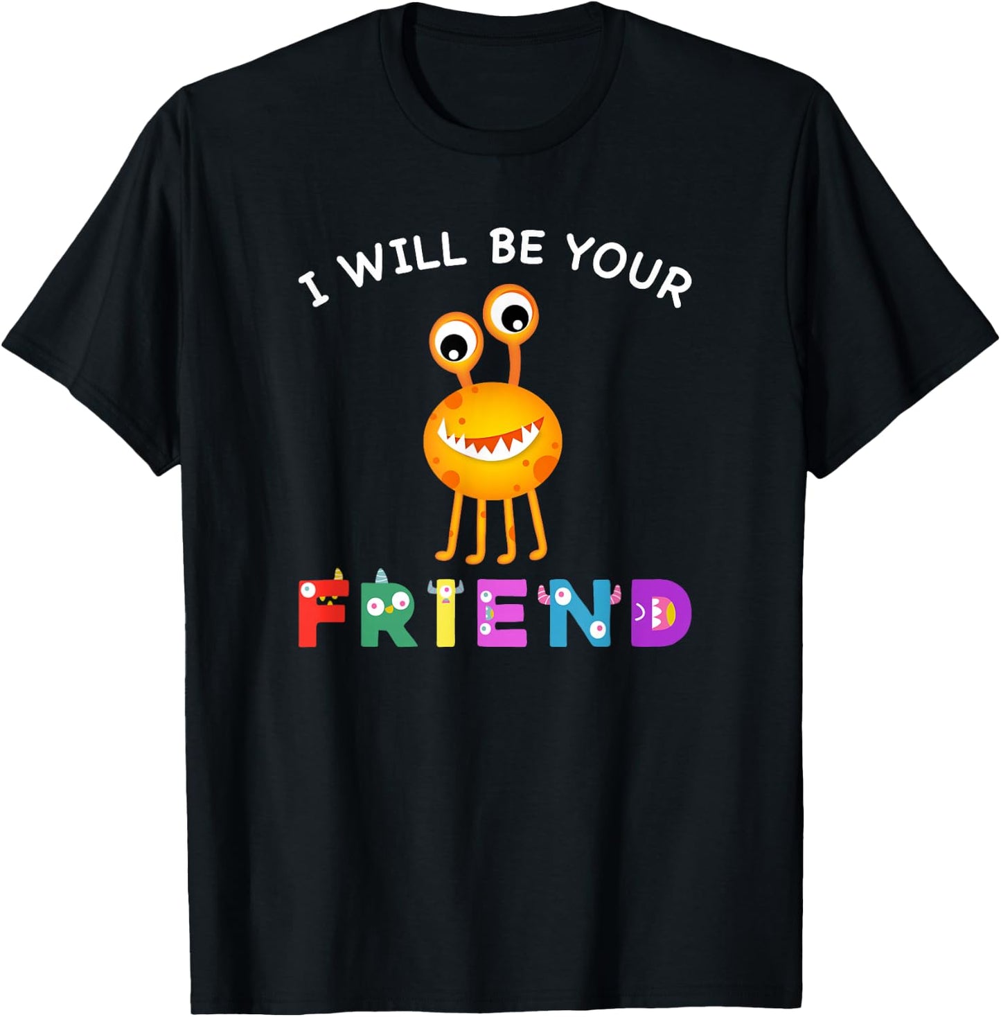 Kids Friendship Monster I Will Be Your Friend Stop Bullying T-Shirt - T-Shirt | Black
