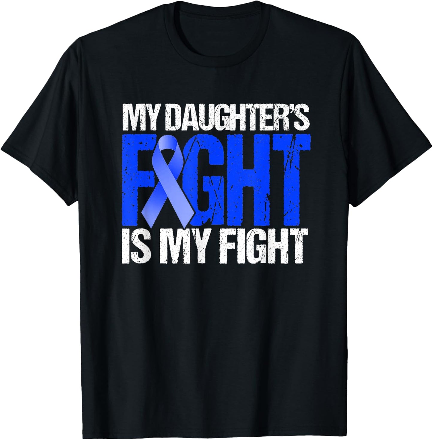 My Daughter's Fight Is My Fight Colon Cancer Family Support T-Shirt - T-Shirt | Black