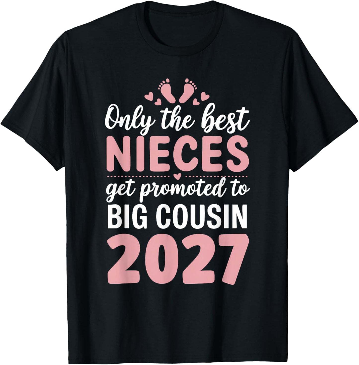 Only The Best Nieces Get Promoted to Big Cousin 2027 T-Shirt - T-Shirt | Black