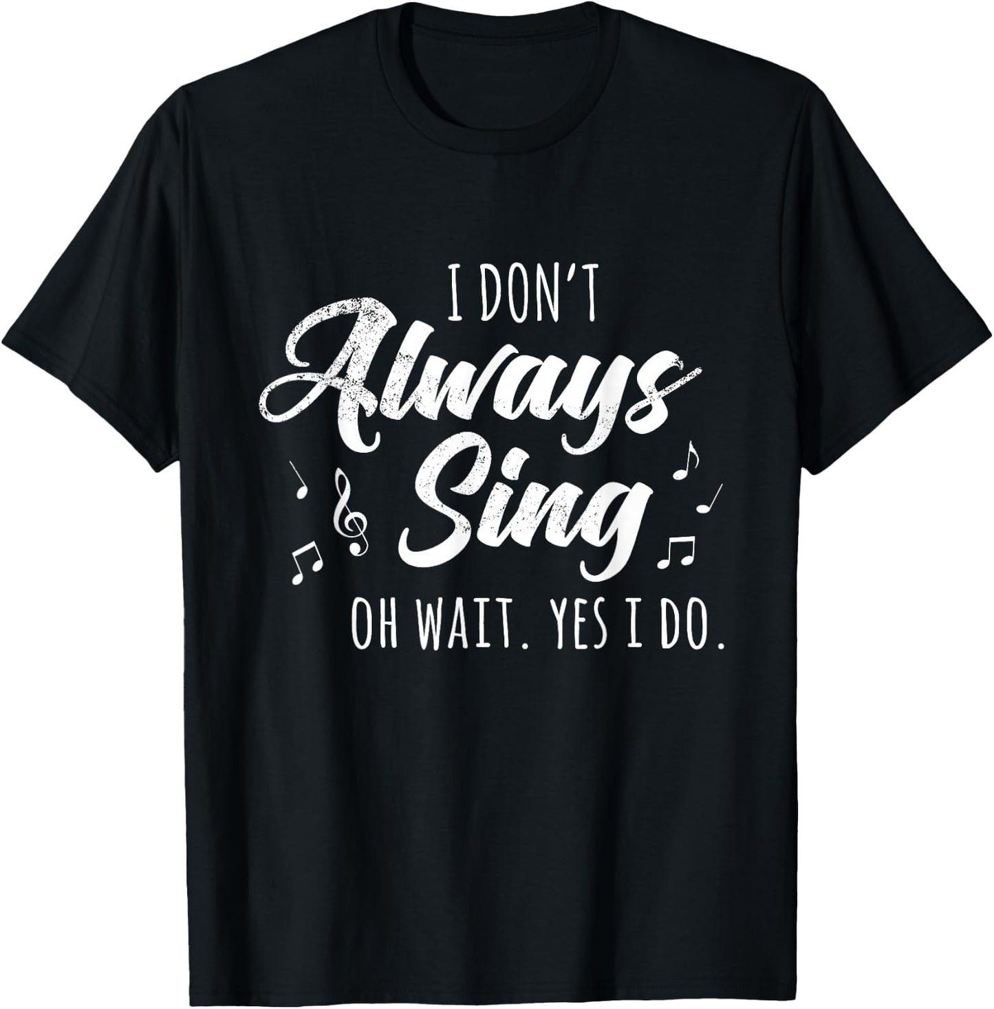 I Don't Always Sing Broadway Musical Theatre Quotes Gift Small T-Shirt - T-Shirt | Black