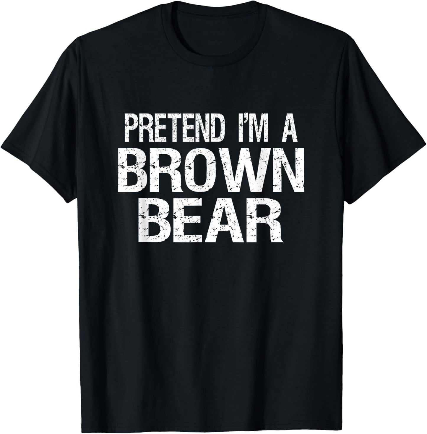 Pretend I'm A Brown Bear Halloween Costume T-Shirt - T-Shirt | Black