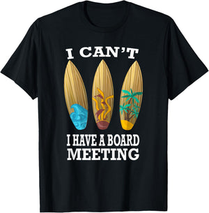I Can't I Have A Board Meeting Surfing Funny Gift T-Shirt - T-Shirt | Black