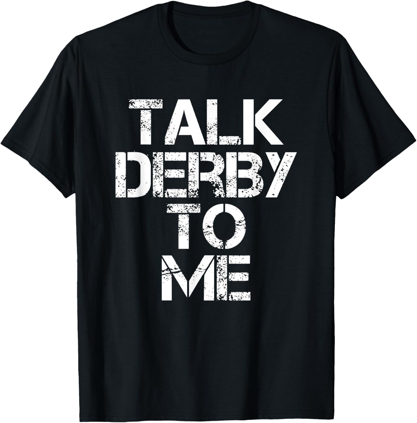 Talk Derby to Me Demolition Derby Car T-Shirt - T-Shirt | Black