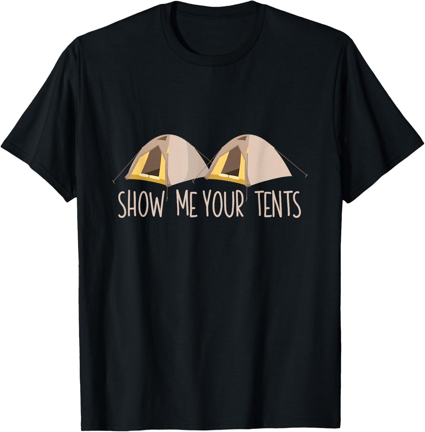 Show Me Your Tents Shirt Funny Outdoor Camping T-Shirt - T-Shirt | Black