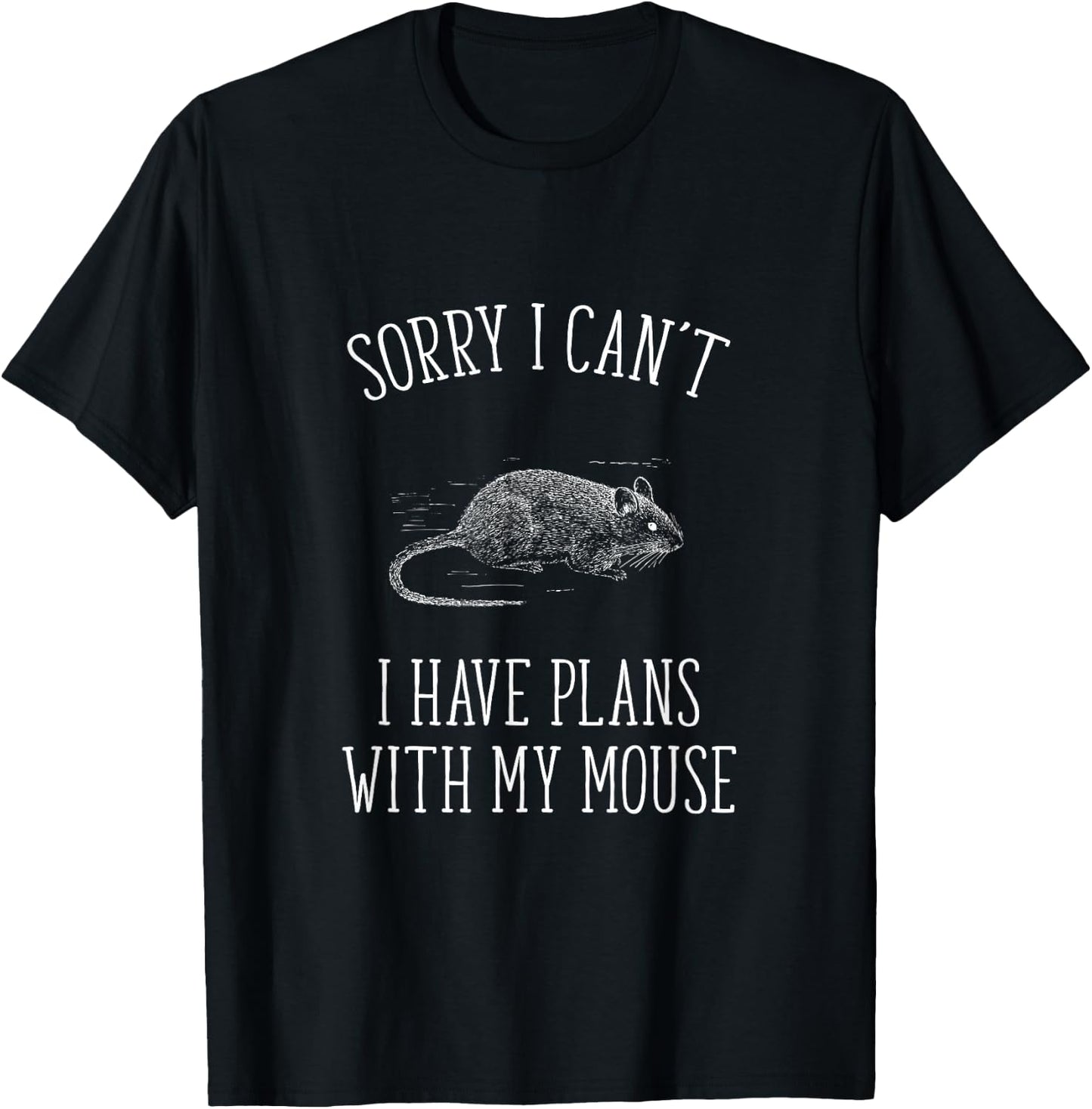 Sorry I Have Plans With My Mouse Funny T-Shirt - T-Shirt | Black