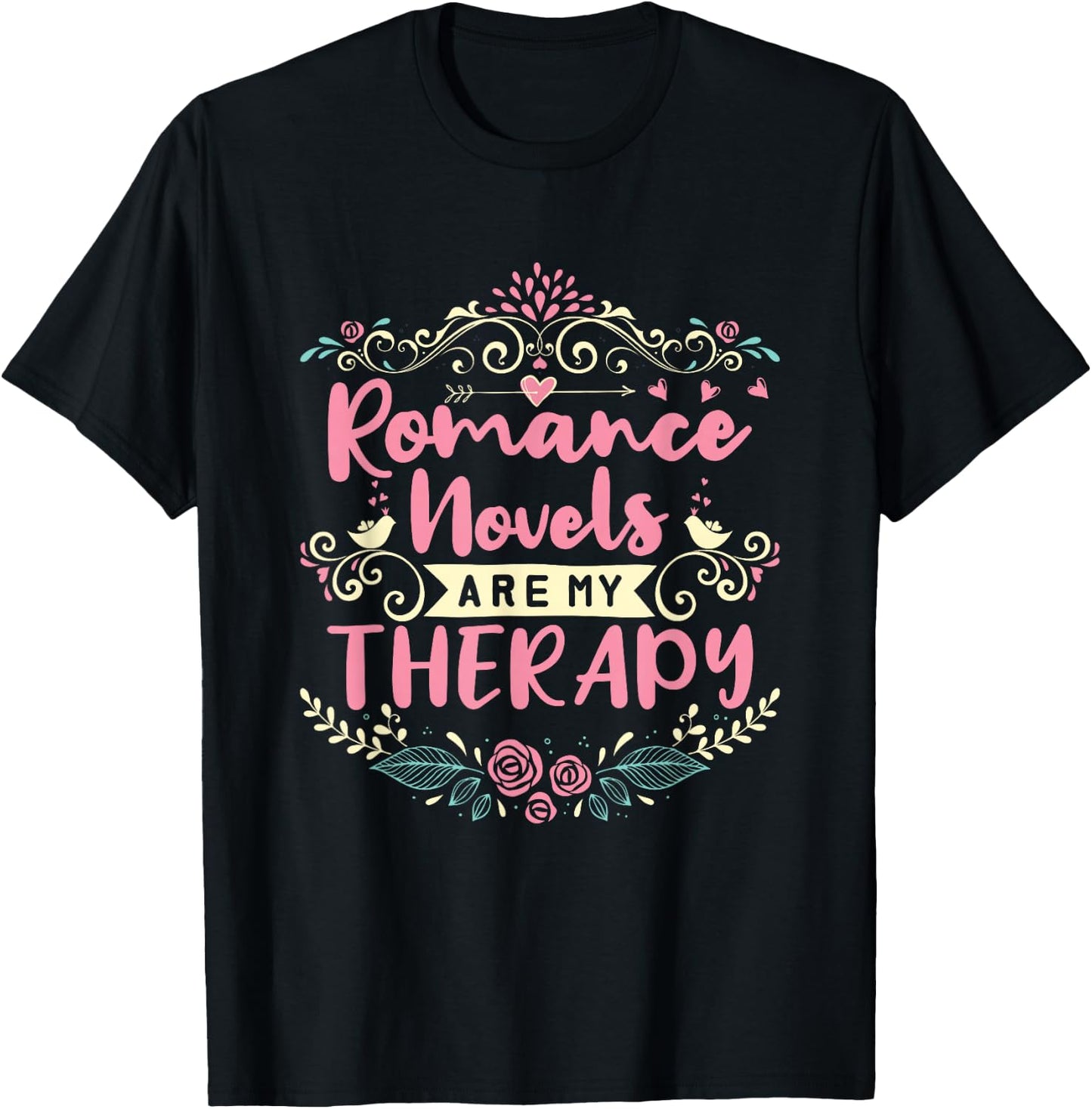 Romance Novels Are My Therapy Romantic Book T-Shirt - T-Shirt | Black