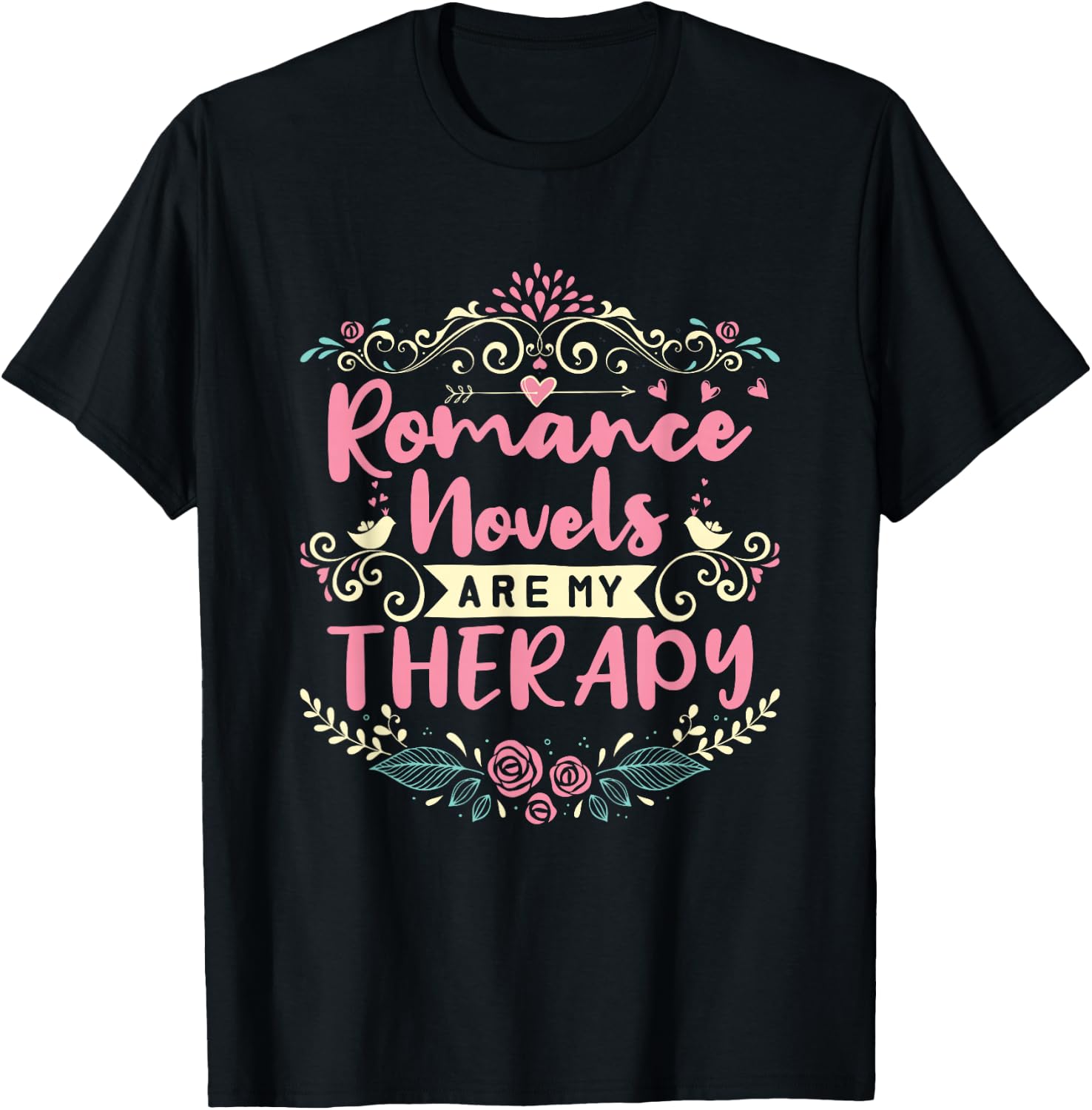 Romance Novels Are My Therapy Romantic Book T-Shirt - T-Shirt | Black