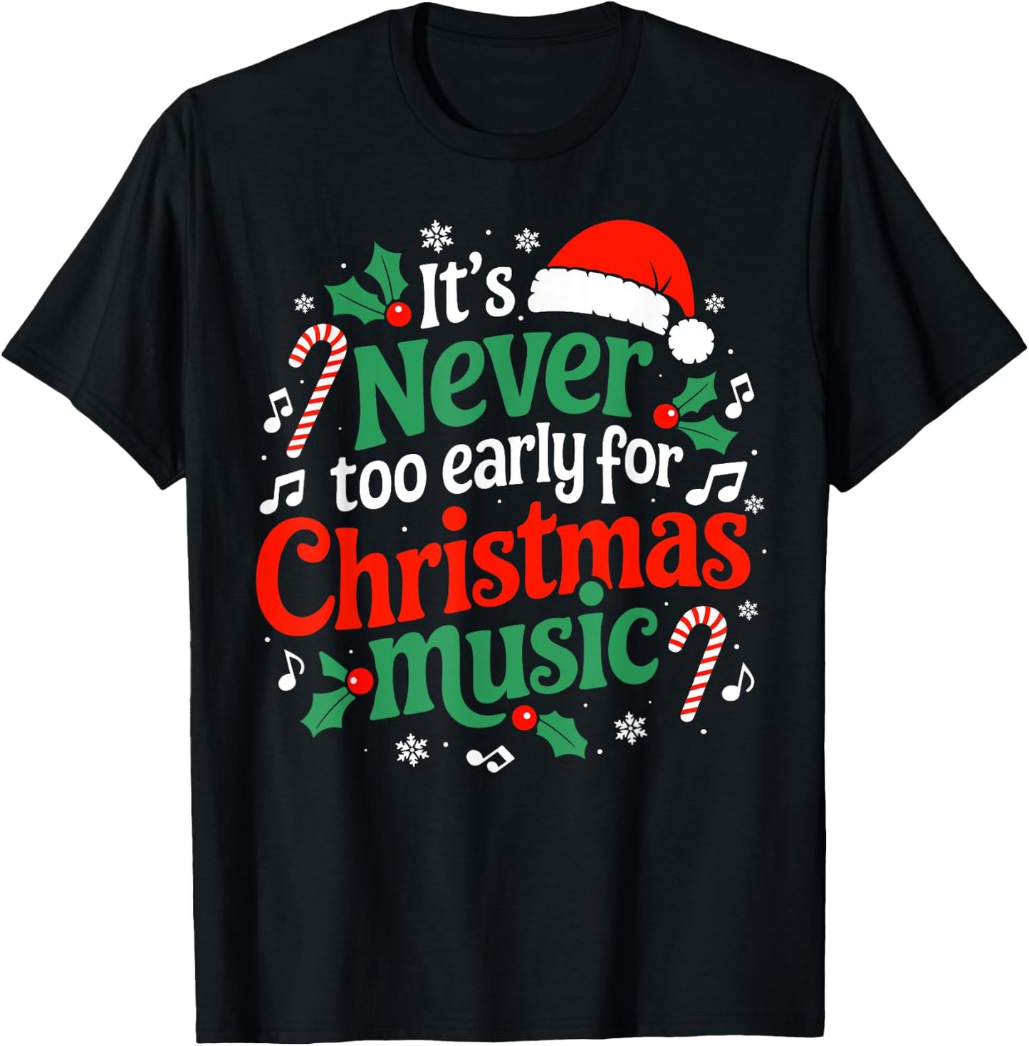 It's Never Too Early For Christmas Music Fun Celebrate Xmas T-Shirt - T-Shirt | Black