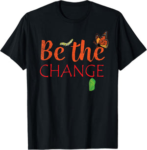 Be The Change Plant Milkweed Monarch Butterfly Lover Gift T-Shirt - T-Shirt | Black