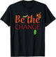 Be The Change Plant Milkweed Monarch Butterfly Lover Gift T-Shirt - T-Shirt | Black
