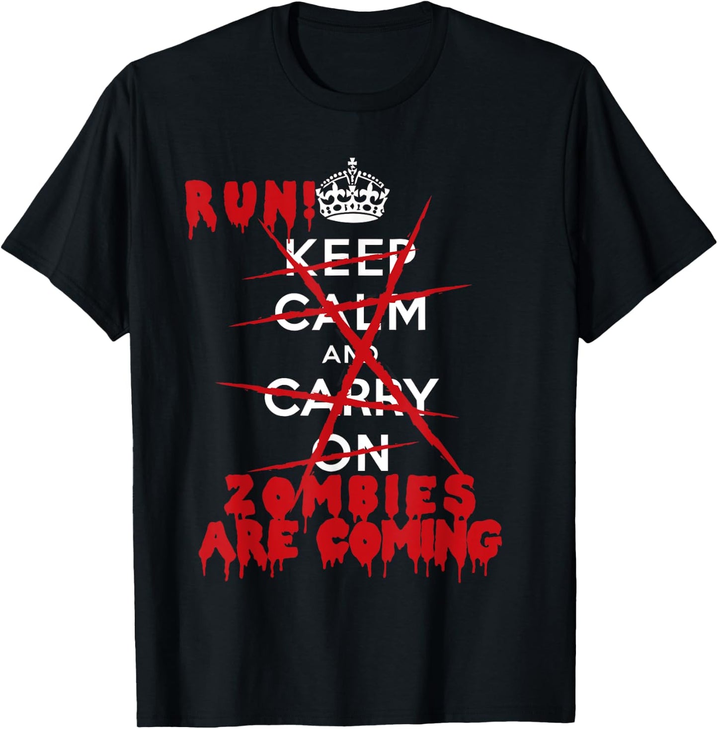 Keep Calm Carry On Run! Zombies Are Coming T-Shirt - T-Shirt | Black