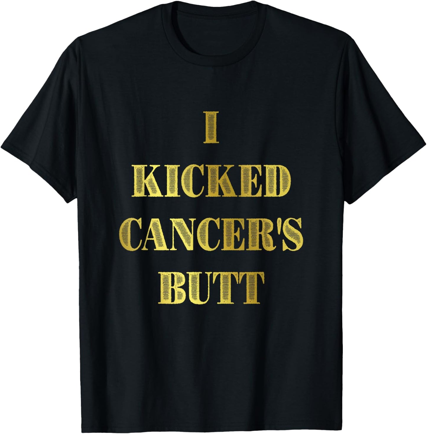 I Kicked Cancer's Butt Cancer Survivor Celebration T-Shirt - T-Shirt | Black