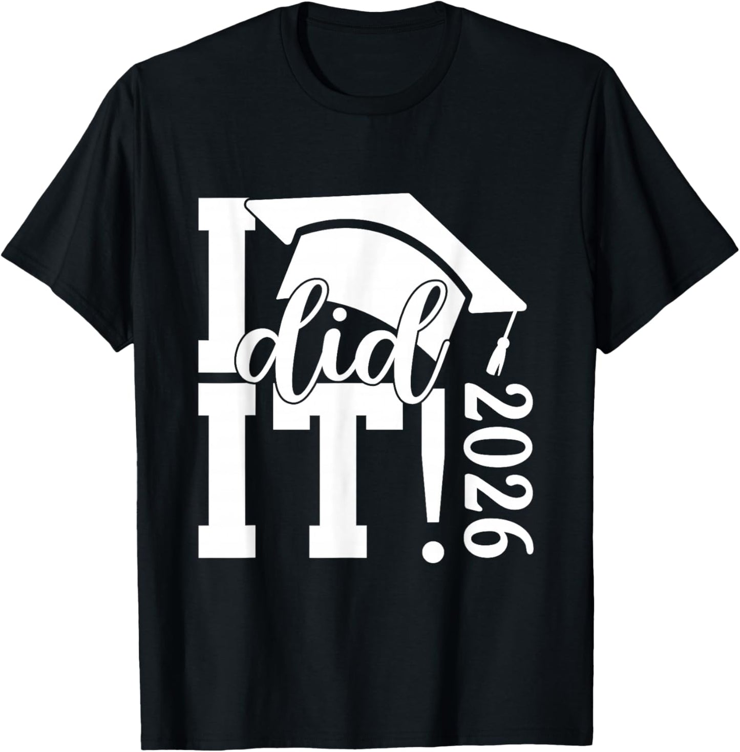 I Did It Graduation 2026 Graduate Class of 2025 Senior 26 T-Shirt - T-Shirt | Black