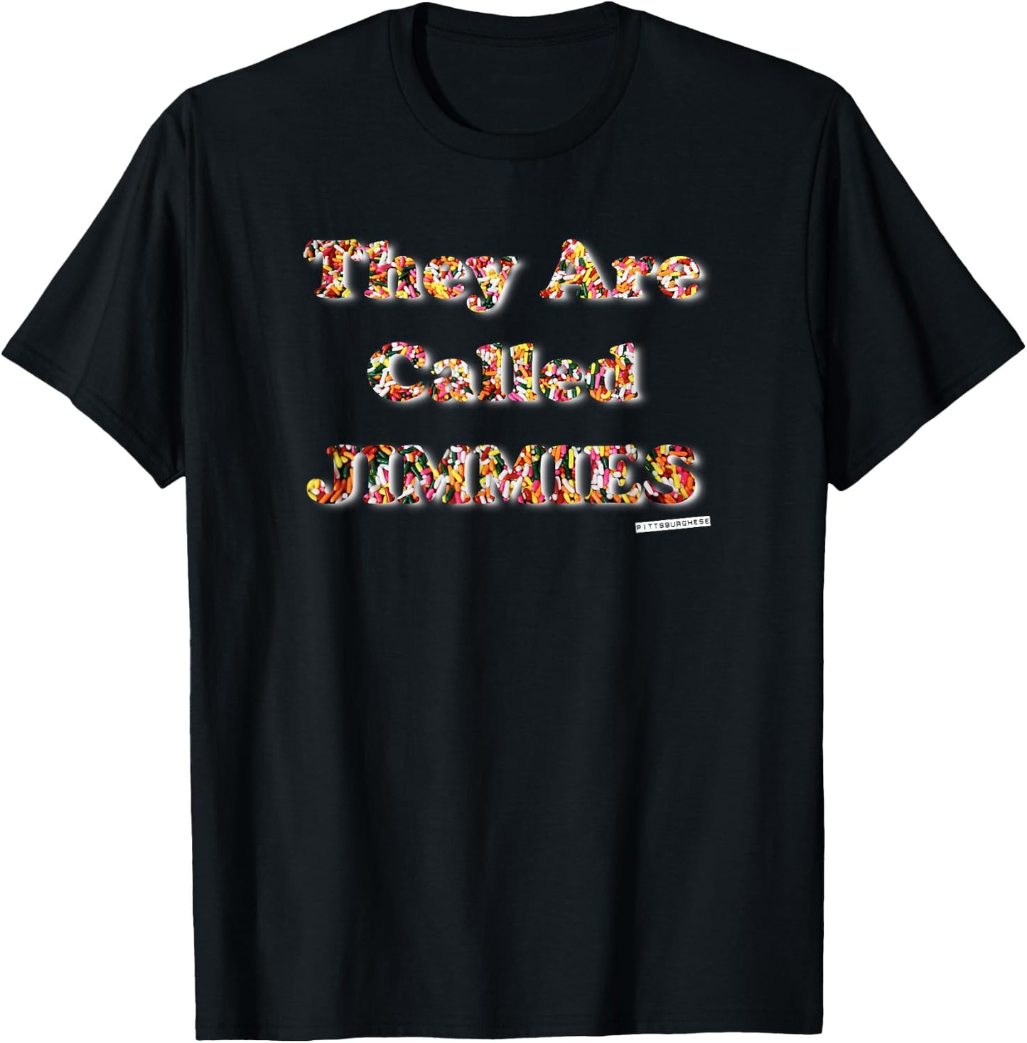 They are called JIMMIES Shirt Pittsburghese T-Shirt - T-Shirt | Black