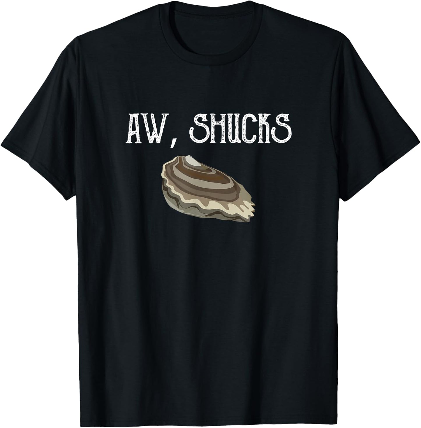Aw Shucks Raw Oyster Lover Seafood Food Pun Meme Friend Gift T-Shirt - T-Shirt | Black