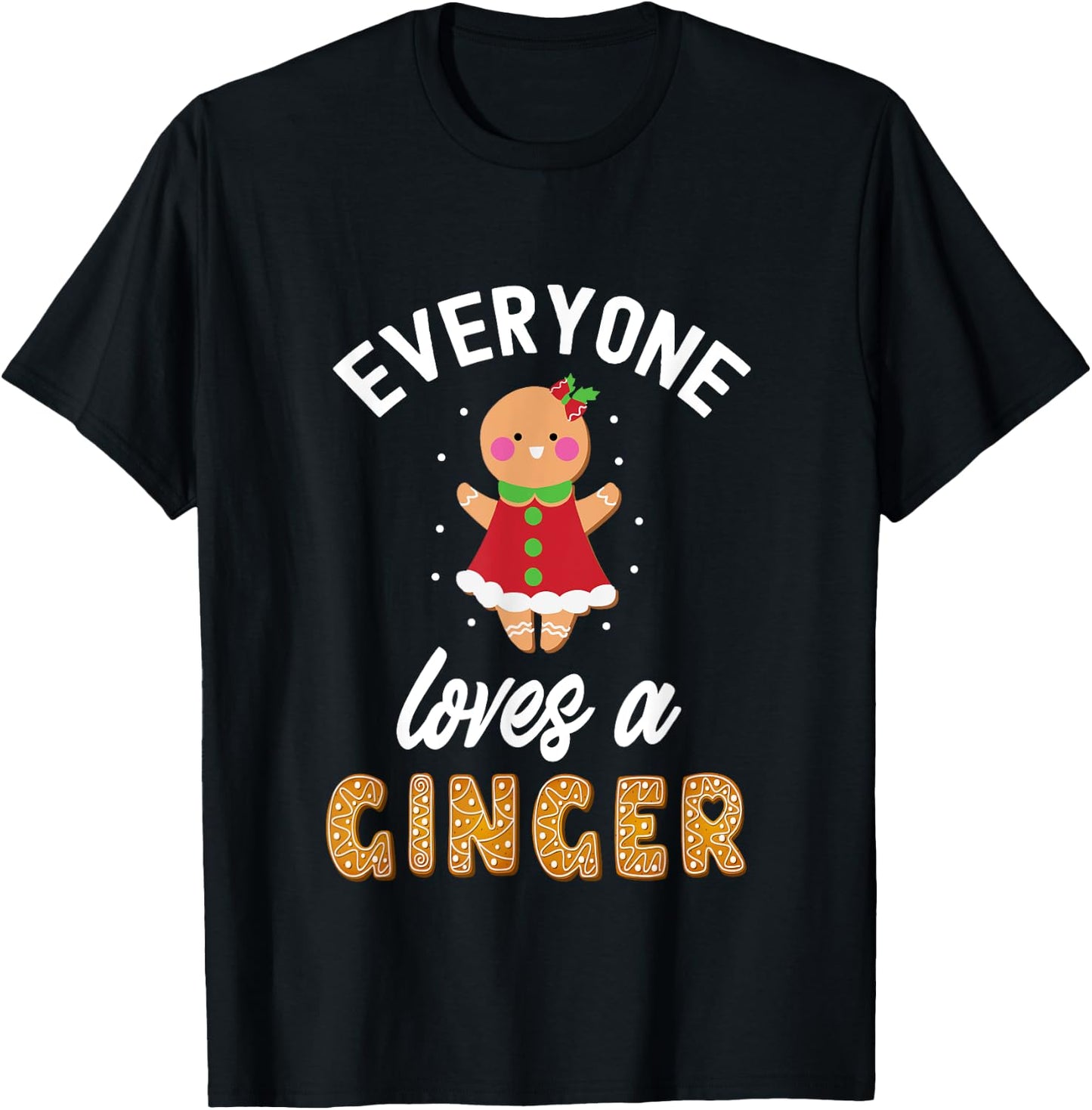 Everyone Loves A Ginger Cute Gingerbread Christmas T-Shirt - T-Shirt | Black