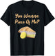 You Wanna Piece Of Me? Funny Lemon Pie Dessert Food Baking T-Shirt - T-Shirt | Black