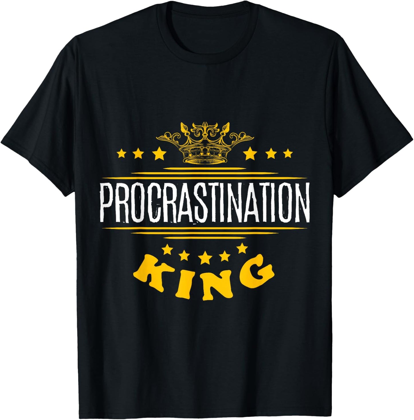 Procrastination King T-Shirt - T-Shirt | Black