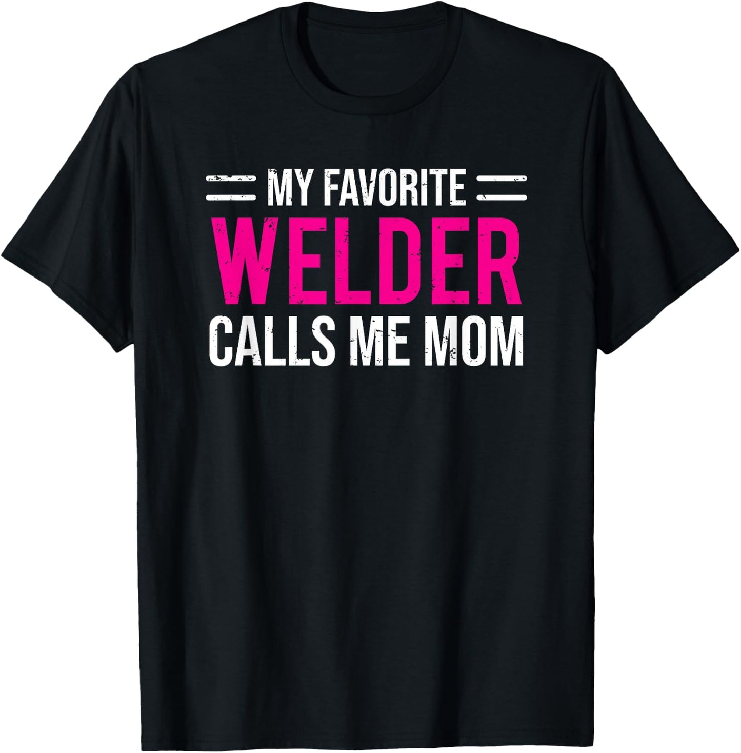 My Favorite Welder Calls Me Mom Welding Mother T-Shirt - T-Shirt | Black