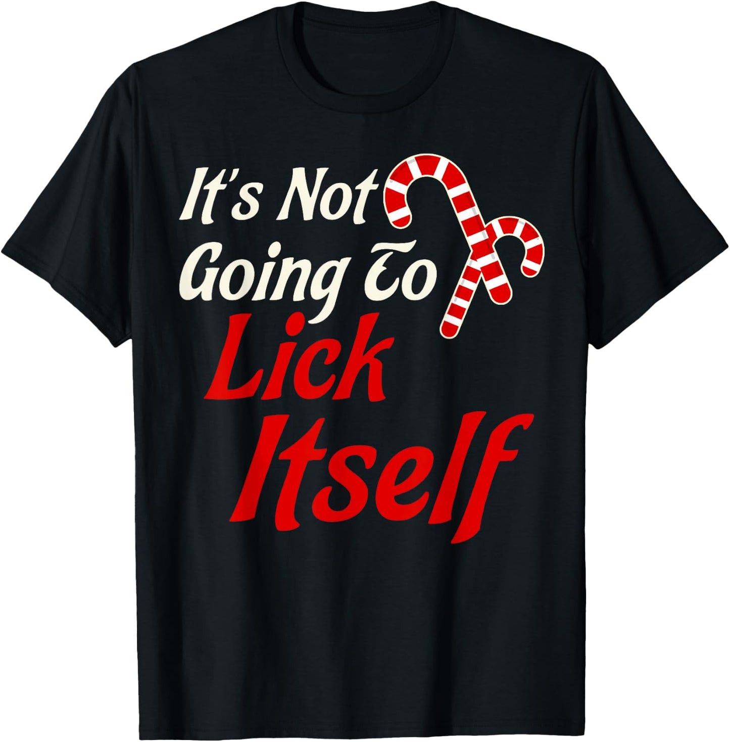 It's Not Going to Lick Itself Adult Short Sleeve Funny Christmas T-Shirt - T-Shirt | Black