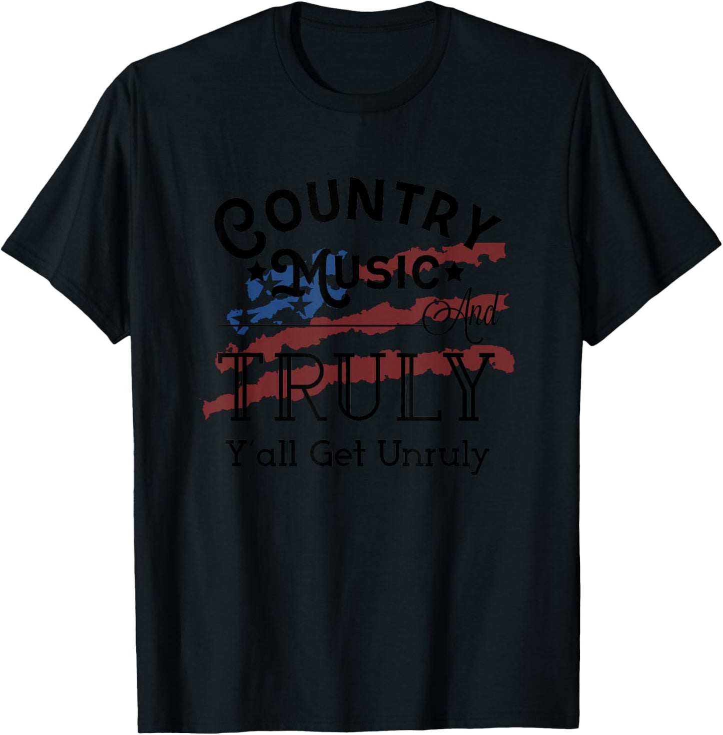 Country Music and Truly Y'all Get Unruly Hard Seltzer T-Shirt - T-Shirt | Black