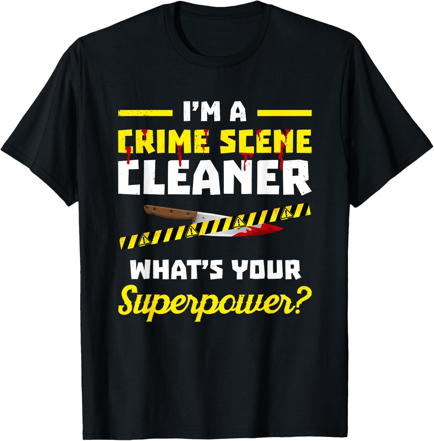 Crime scene cleaner product - I'm Clean up After Dead People T-Shirt - T-Shirt | Black