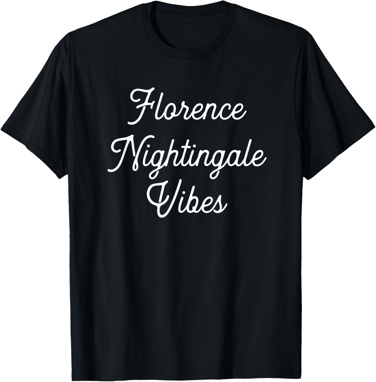 Florence Nightingale Vibes | Gift Nurse Nursing Student T-Shirt - T-Shirt | Black