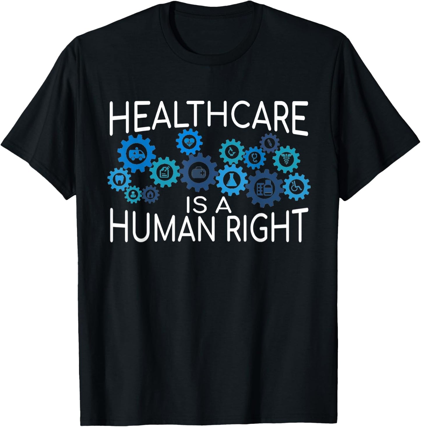 Healthcare is a Human Right Support Universal Care T-Shirt - T-Shirt | Black