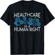 Healthcare is a Human Right Support Universal Care T-Shirt - T-Shirt | Black