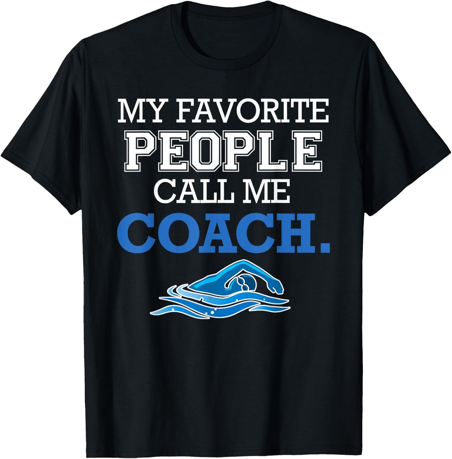 My Favorite People Call Me Coach - Swim Coach Gift T-Shirt - T-Shirt | Black