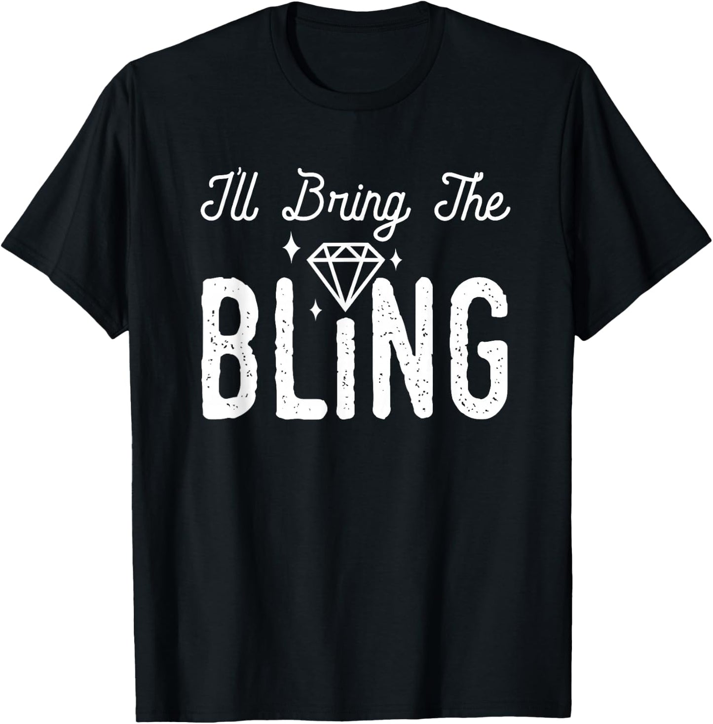 Girls Night I'll Bring The Bling Funny Matching Party Small T-Shirt - T-Shirt | Black