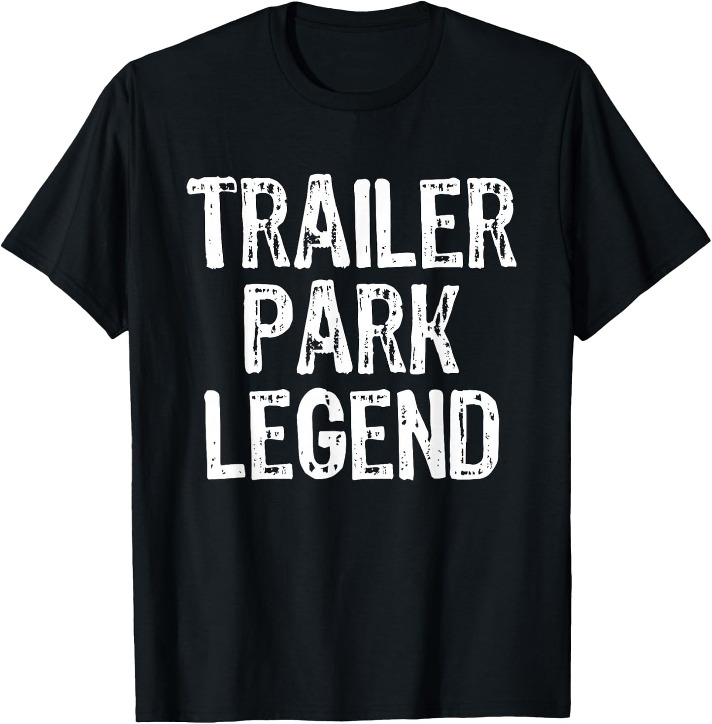 Trailer Park Legend Funny Redneck T-Shirt - T-Shirt | Black