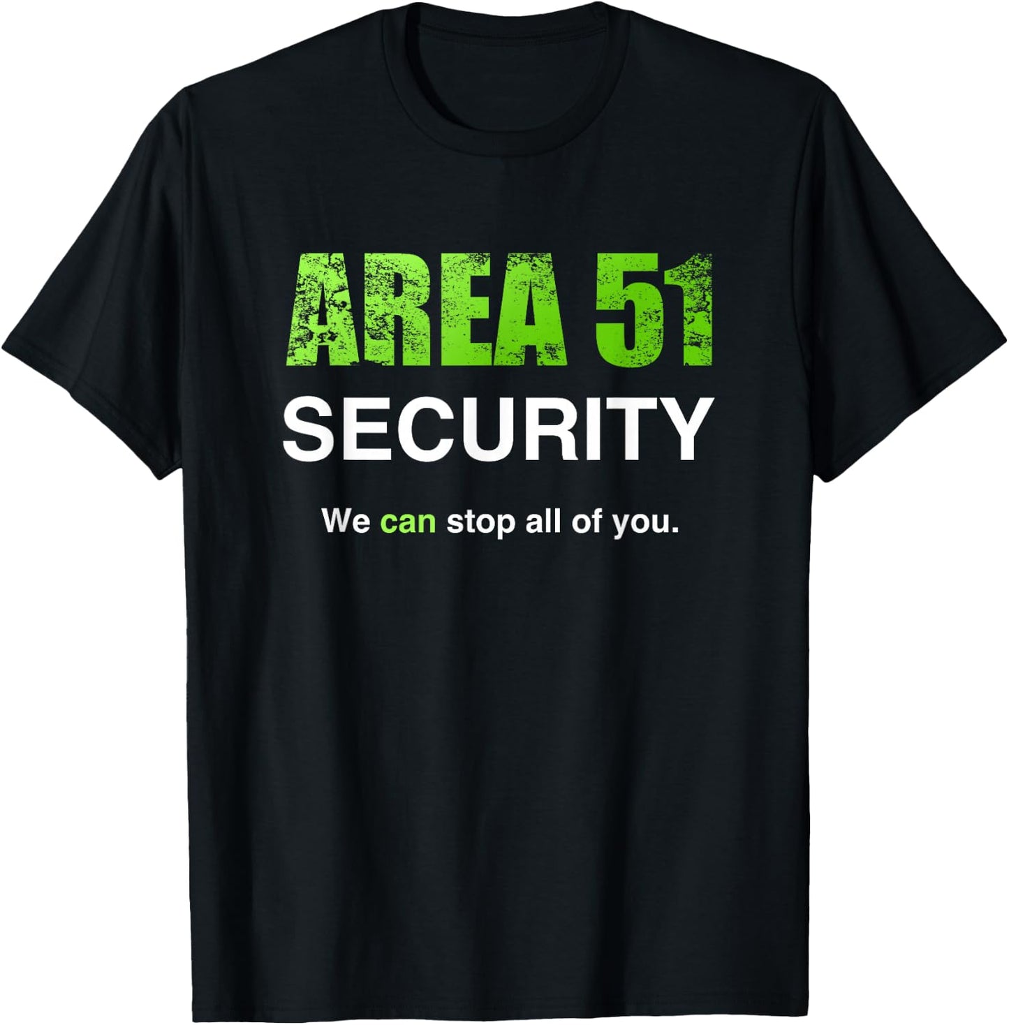 Area 51 Security We Can Stop All Of You Costume T-Shirt - T-Shirt | Black