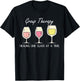 Group Therapy Healing One Glass At A Time Funny T Shirt T-Shirt - T-Shirt | Black