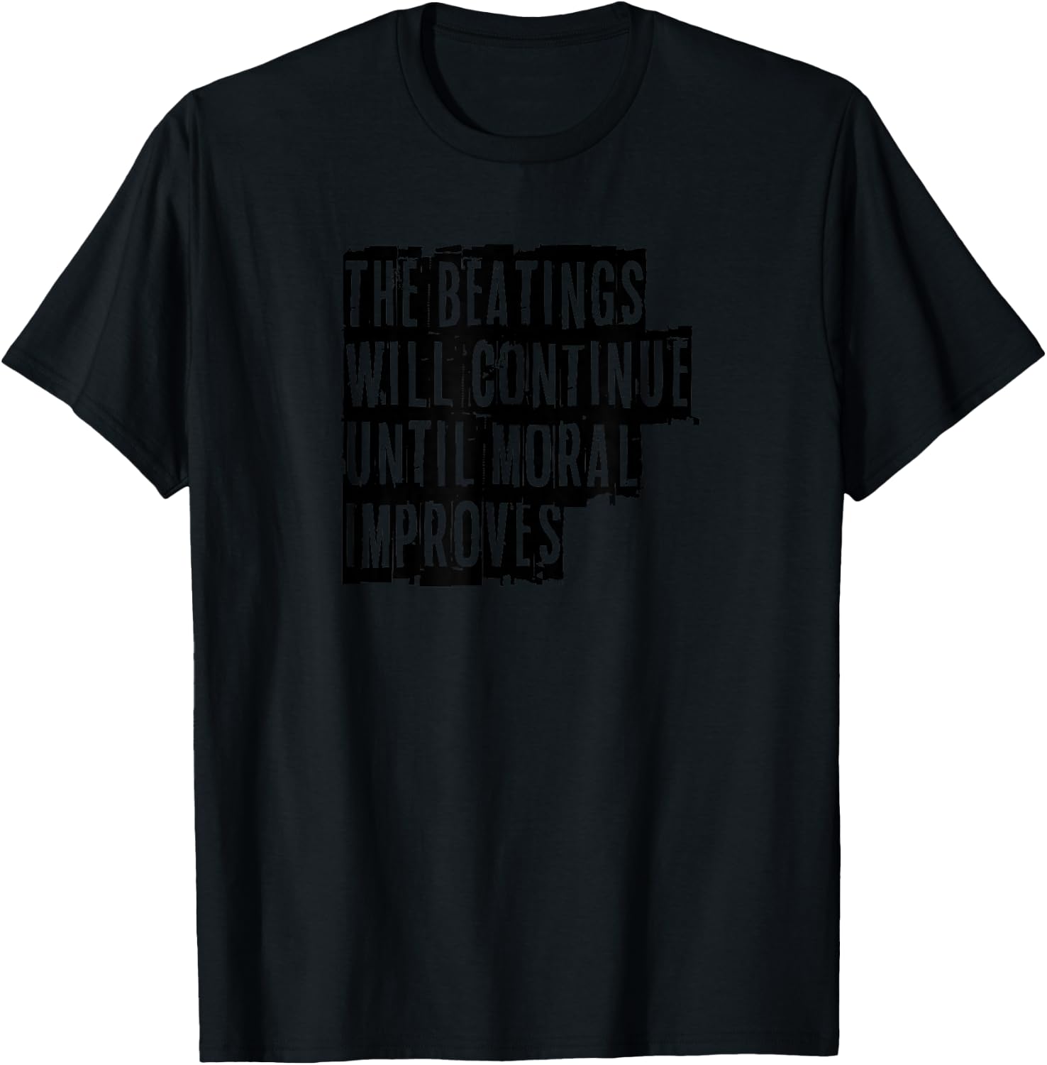 The beatings will continue until moral improves fun T-Shirt - T-Shirt | Black